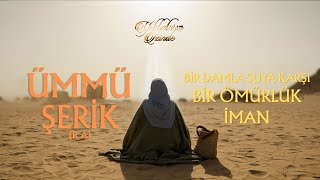 Ümmü Şerik (R.a): Çölde Bir Damla Suya Karşı İman Yıldızların İzinde