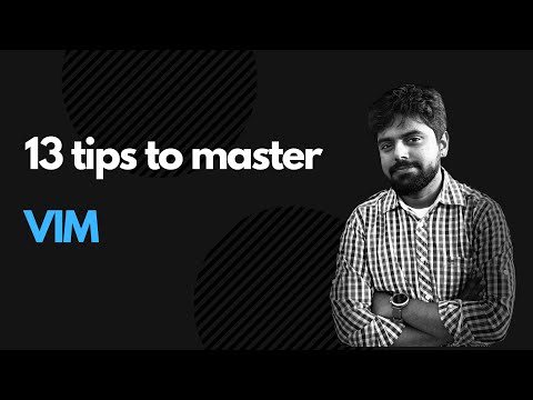 13 tips to master VIM | Aravind Putrevu