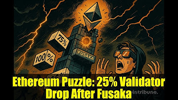 Ethereum Puzzle: 25% Validator Drop After Fusaka | Finality Narrowly Missed