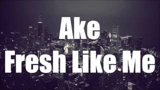 Ake - Fresh Like Me [Bass Boosted]