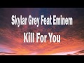 Skylar Grey - Kill For You Featuring Eminem (Lyrics)