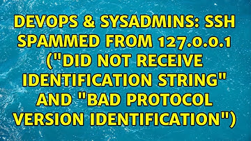 ssh spammed from 127.0.0.1 ("Did not receive identification string" and "Bad protocol version...