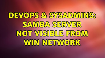 DevOps & SysAdmins: Samba server not visible from Win network (2 Solutions!!)