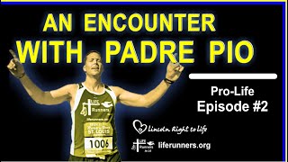 Ep. #2 with Pat Castle, Life Runners - Encounter with Padre Pio