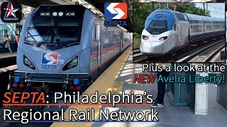 SEPTA: Philadelphia's Regional Rail Network | Bonus look at the NEW Avelia Liberty | PHLWIL