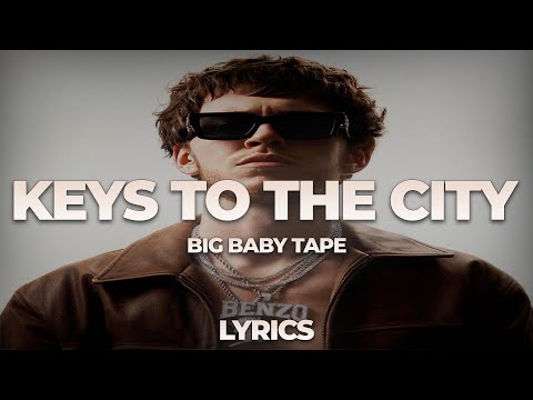 Big Baby Tape - Keys to the City | ТЕКСТ ПЕСНИ | lyrics | СИНГЛ |