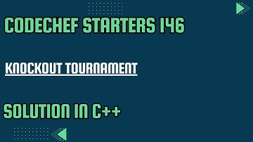 CodeChef Starters 146 || Knockout tournament ||Full Solution In C++