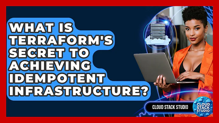 What Is Terraform's Secret To Achieving Idempotent Infrastructure? - Cloud Stack Studio
