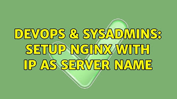 DevOps & SysAdmins: setup nginx with IP as server name