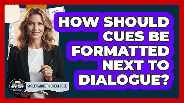 How Should Cues Be Formatted Next To Dialogue?