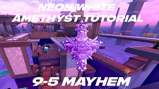 Neon White - Mayhem Amethyst Tutorial