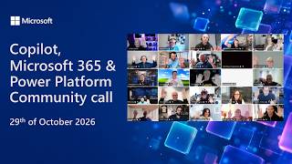 Copilot, Microsoft 365 & Power Platform community call – 29th of October, 2026