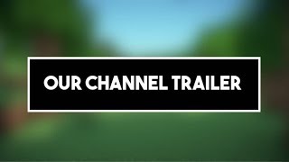 Our Channel Trailer Things About Our Channel Welcome