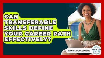 Can Transferable Skills Define Your Career Path Effectively? - Work Life Balance Experts