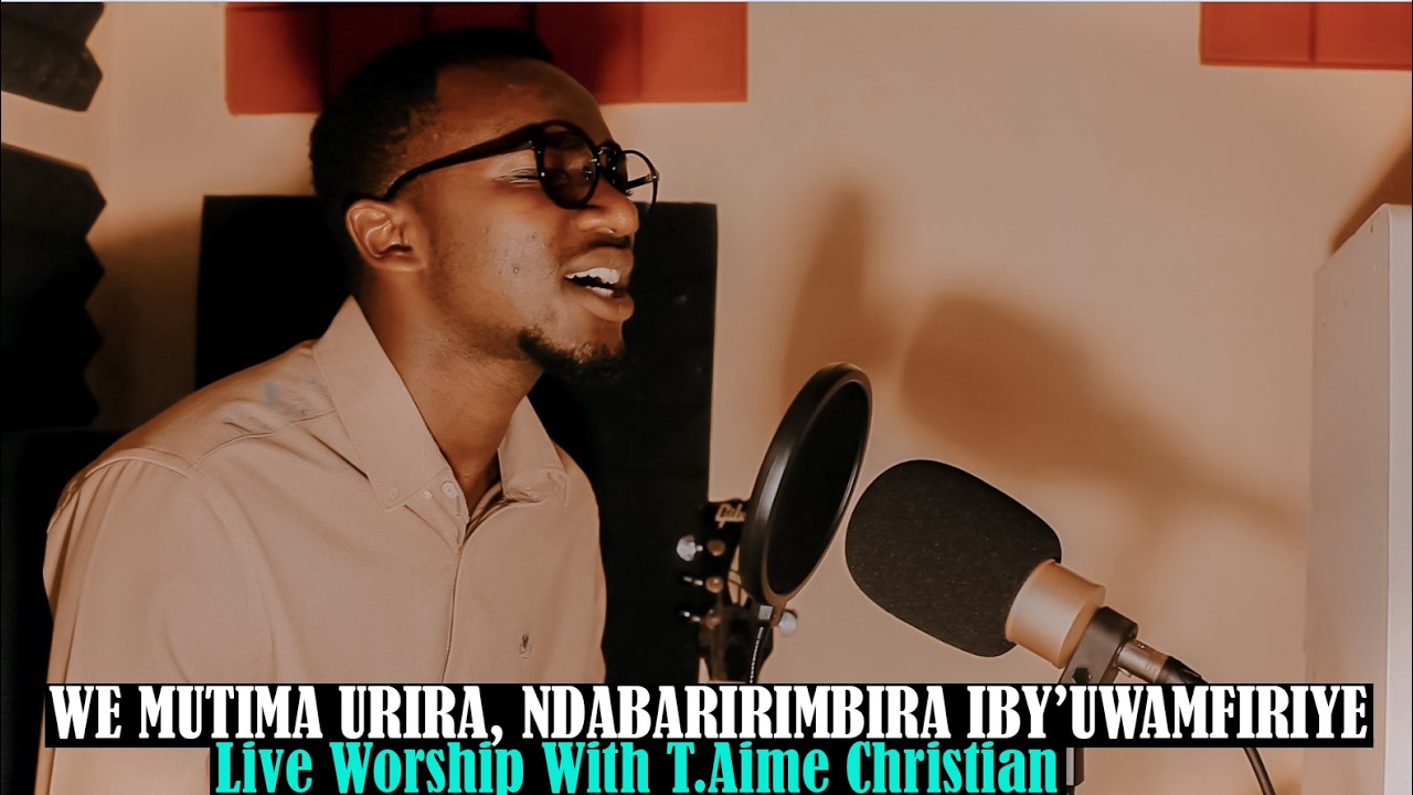 WE MUTIMA URIRA, NDABARIRIMBIRA IBY'UWAMFIRIYE (Liveworship with Aime Christian)Healing Sessions Ep5