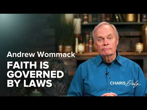 Faith Is Governed by Laws - Andrew Wommack - Charis Daily - Season 14 Ep. 24