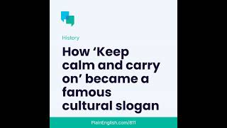 Keep calm and carry on: the backstory Keep calm and carry on: the backstory