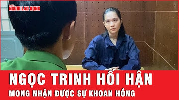 Người mẫu Ngọc Trinh hối hận, mong muốn nhận được sự khoan hồng của pháp luật  | Tin tức