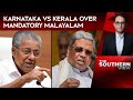 Amid Hindi Imposition Row, Karnataka vs Kerala Over Mandatory Malayalam