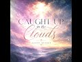 Caught up in the Clouds | Angel Avenue Original 