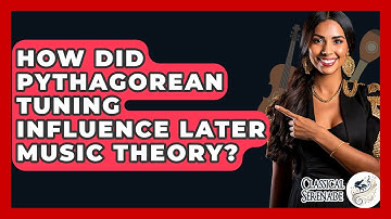 How Did Pythagorean Tuning Influence Later Music Theory? - Classical Serenade
