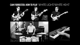 How To Play &#39;White Light/White Heat&#39; by The Velvet Underground - Cam Forrester [with Channel Update]