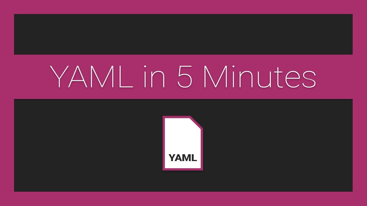 The Basics Of Yaml In Under 5 Minutes