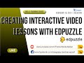 Skills Training Series | Creating Interactive Video Lessons Using Edpuzzle + G-class Integration