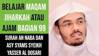 Maqam Jiharkah / Ajam 99 - An Naba & Asy Syams - Syeikh Yasser Al Dosari