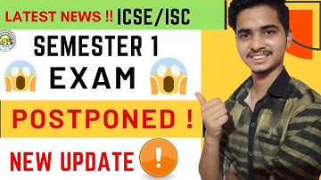 ICSE/ISC Semester 1 Exams Postponed !! | Complete Explanation of Circular |