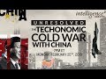 LIVE DEBATE – Unresolved: The Techonomic Cold War with China