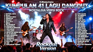 Download Lagu Kumpulan 41 Lagu Dangdut Nostalgia H. Rhoma Irama Versi Rock Metal | Rockdut Full Album Terbaik MP3