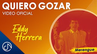 QUIERO Gozar 🙋🏻‍♂️- Eddy Herrera [Video Oficial]