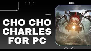 Choo Choo Charles INSTALL | How to Get for PC/Laptop | Full Version 2026