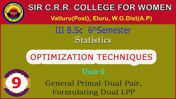 9. BSc 3/6 - Optimization Techniques - Unit 5 - General Primal Dual Pair, Formulating Dual LPP