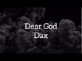 Dax Dear God Lyrics Dax Dear God Lyrics