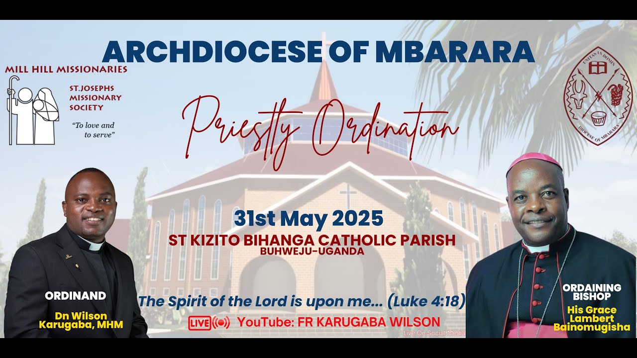 Fr. Wilson Karugaba's Ordination, MHM, 31/05/2025, AT ST KIZITO BIHANGA CATHOLIC PARISH, MBARARA UG