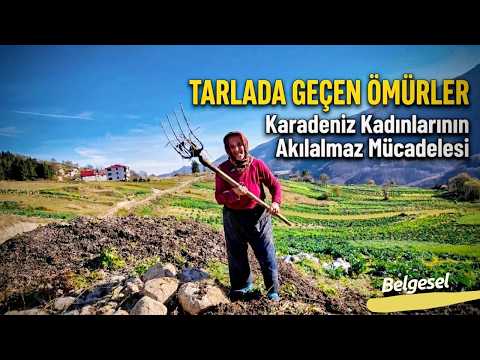 Topraktan Gelen Helal Lokma | Karadeniz Kadınının İnanılmaz Mücadelesi| Belgesel