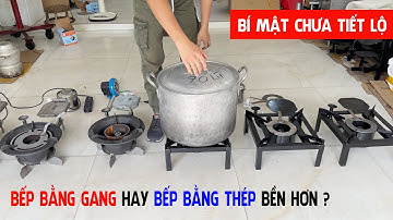 Bếp Dầu Thải Nào Bền Nhất ? Nên Dùng Bếp Gang Hay Bếp Thép ? Trần Thành Hữu