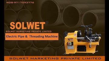 Solwet Pipe Threading Machine SM601 GI MS SS Pipe Call +91 9717593776