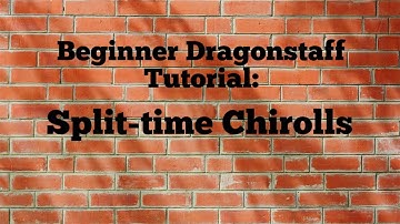 Beginner Dragonstaff Tutorial: Split-time Chirolls