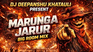 Marunga Jarur 💥 Big Room Edm Mix 💪 Dj Deepanshu KhT 2026