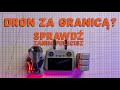 Dron za granicą – jak nie wpakować się w kłopoty?