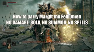 Elden Ring - Margit the Fell Omen NO DAMAGE, PARRY MODE + Parry Timing Tutorial Margit Parry Guide Elden Ring General Parrying Tutorial
