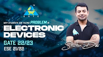 Why Students are Facing Problem in ELECTRONIC DEVICES | By Shishir Das sir | GATE | ESE
