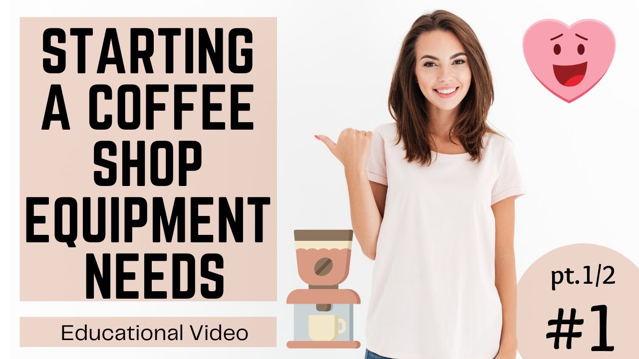 Starting a Coffee Shop Equipment Needs [Educational Video] 1 pt (1/2