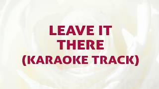 Leave It There Song Karaoke With Lyrics