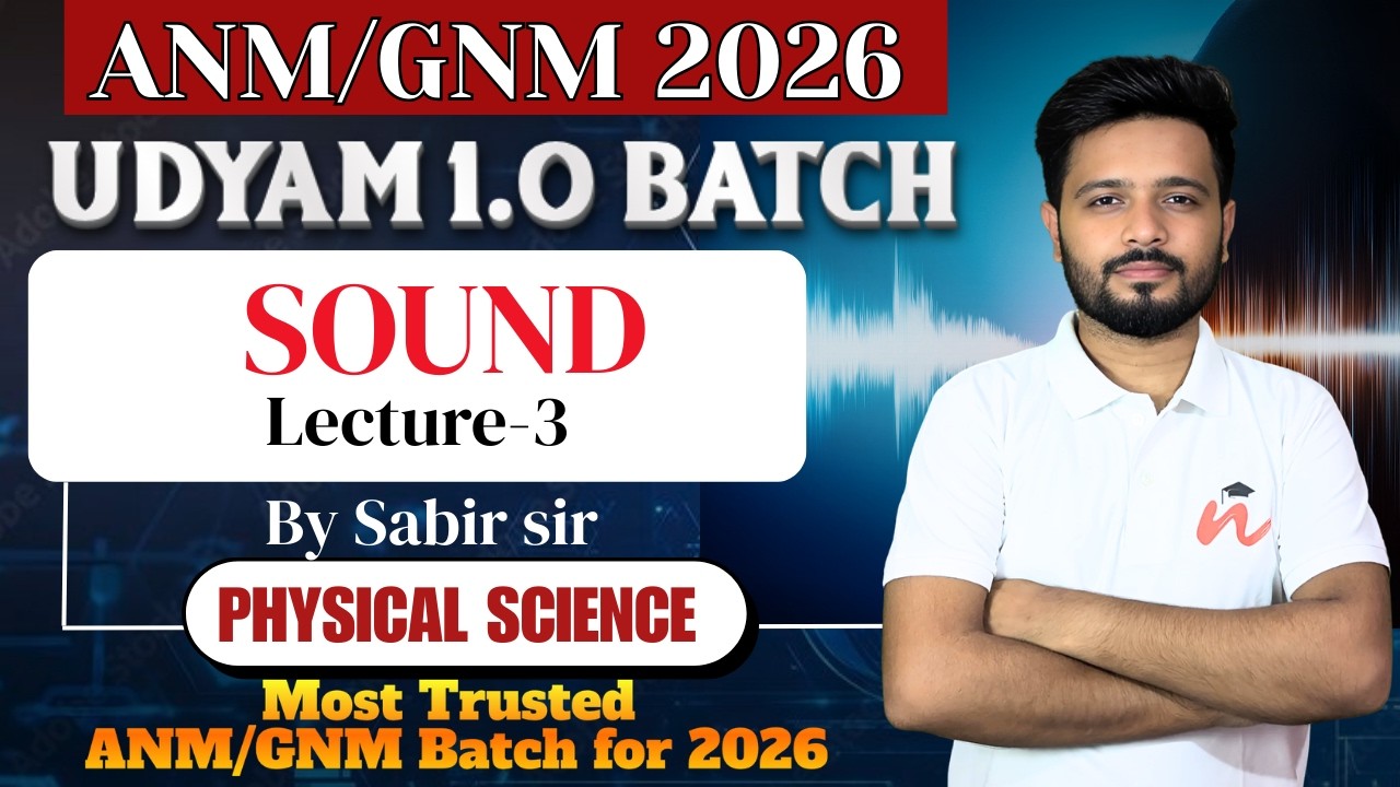 Sound | Lecture-3 | Physical Science | By Sabir Sir | UDYAM 1.0 | ANM/GNM 2026 BATCH