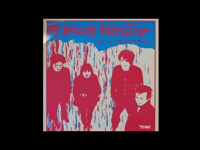 My Bloody Valentine - This Is Your Bloody Valentine (1985) Full