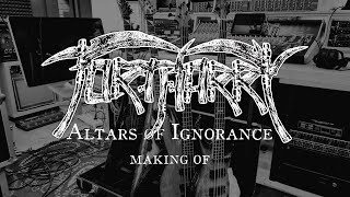 TORTHARRY - making of "Altars of Ignorance"